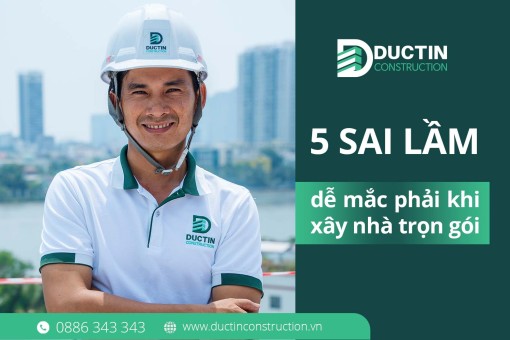 5 sai lầm dễ mắc phải khi xây nhà trọn gói