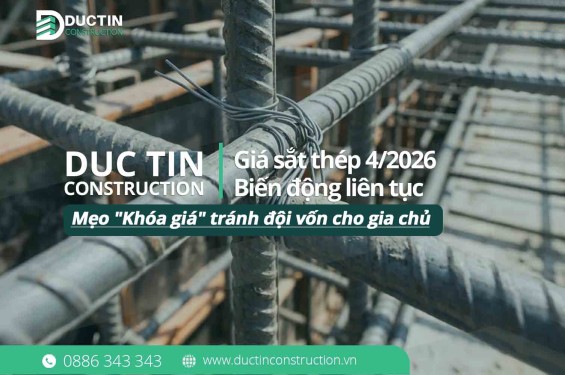 Giá sắt thép tháng 4/2026 Tăng chóng mặt: Mẹo "khóa giá" tránh đội vốn cho gia chủ