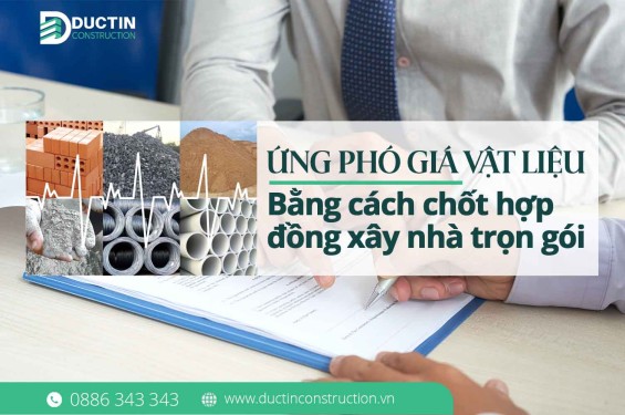 Ứng phó giá vật liệu tăng bằng cách chốt hợp đồng xây nhà trọn gói