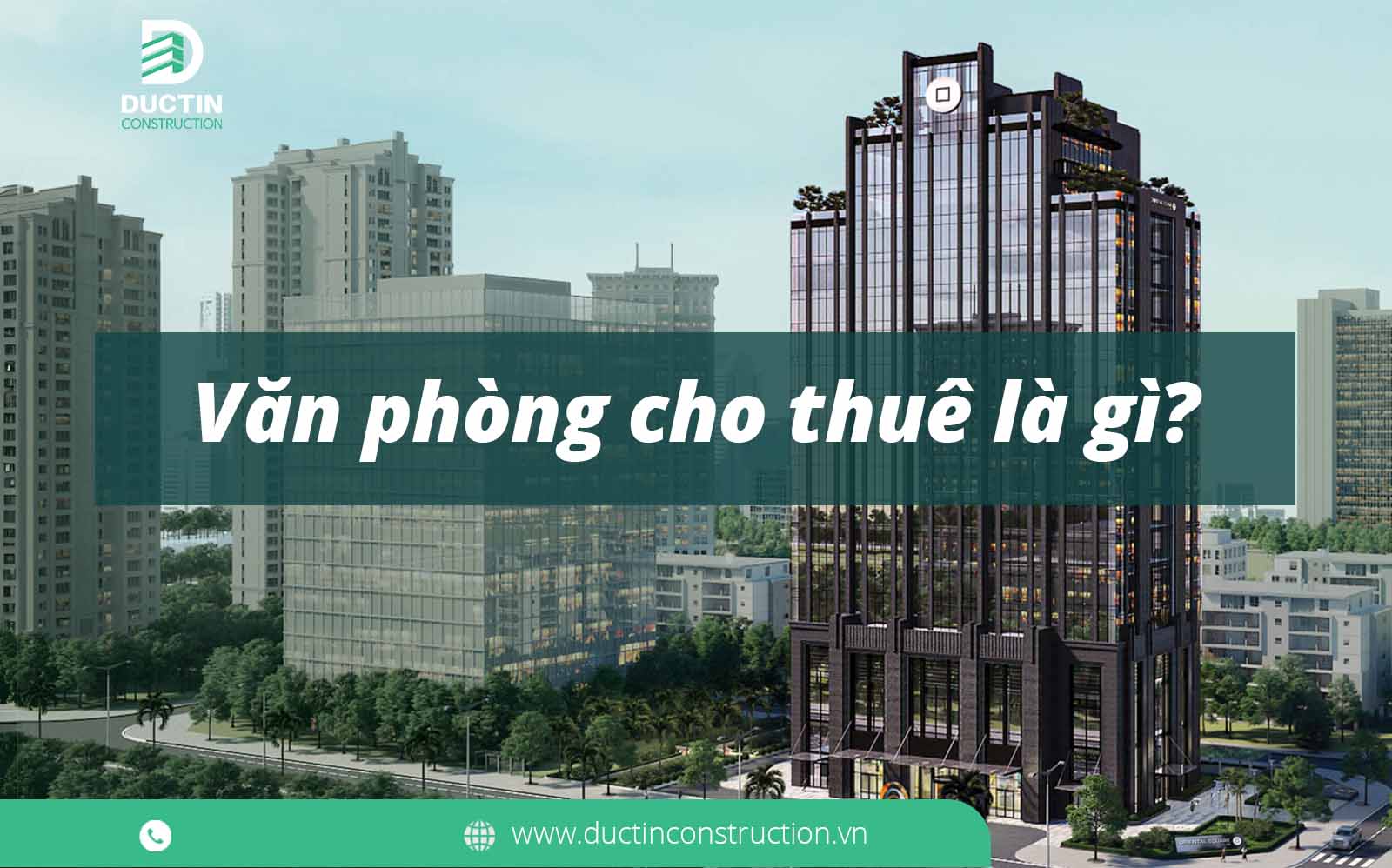 Văn phòng cho thuê là gì? Phân loại và tiêu chuẩn kỹ thuật xây dựng