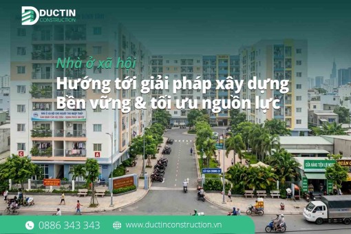 Nhà ở xã hội 2026: Hướng tới giải pháp xây dựng bền vững & tối ưu nguồn lực