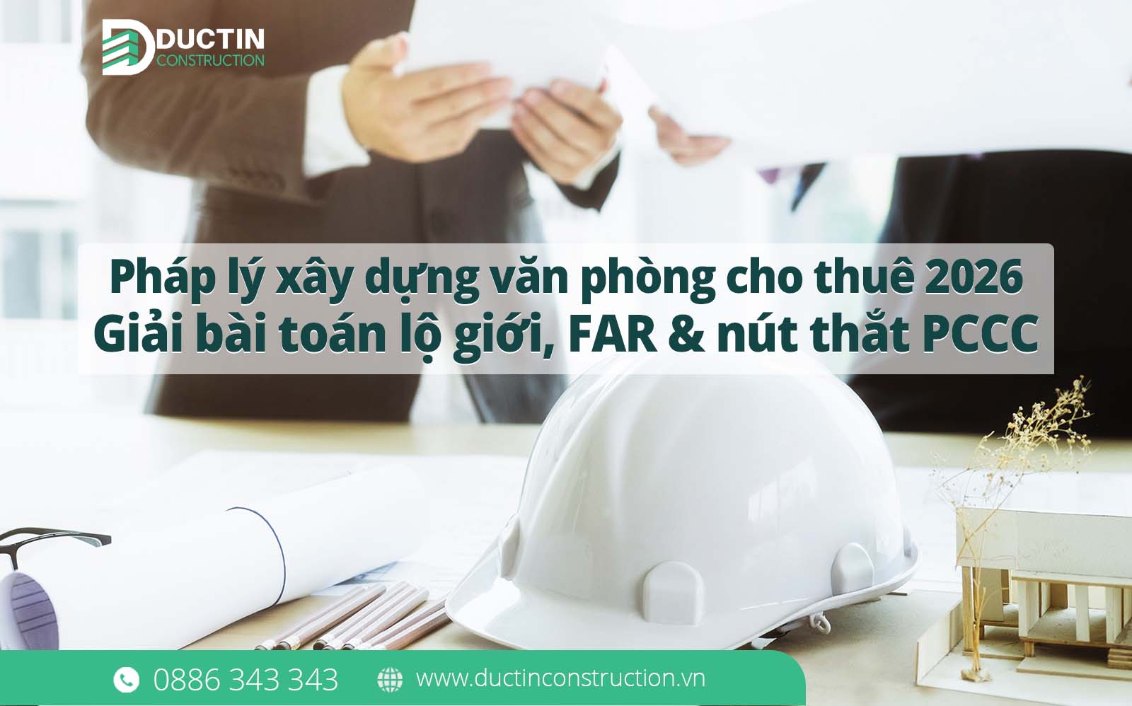 Pháp lý xây dựng văn phòng cho thuê 2026: Giải bài toán lộ giới, FAR & nút thắt PCCC