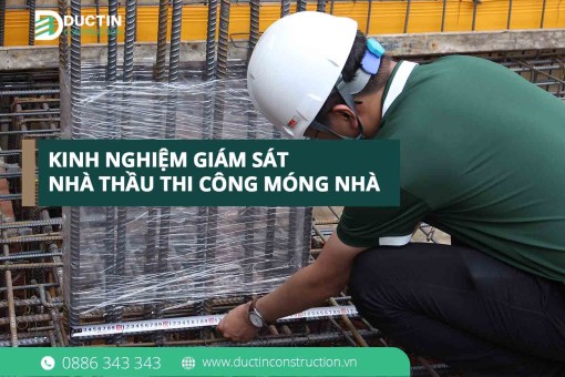 Kinh nghiệm giám sát nhà thầu thi công móng nhà từ kỹ sư Duc Tin Construction