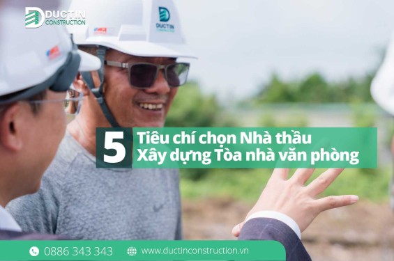 5 Tiêu chí chọn Nhà thầu xây dựng văn phòng cao tầng: Khác biệt hoàn toàn với nhà phố