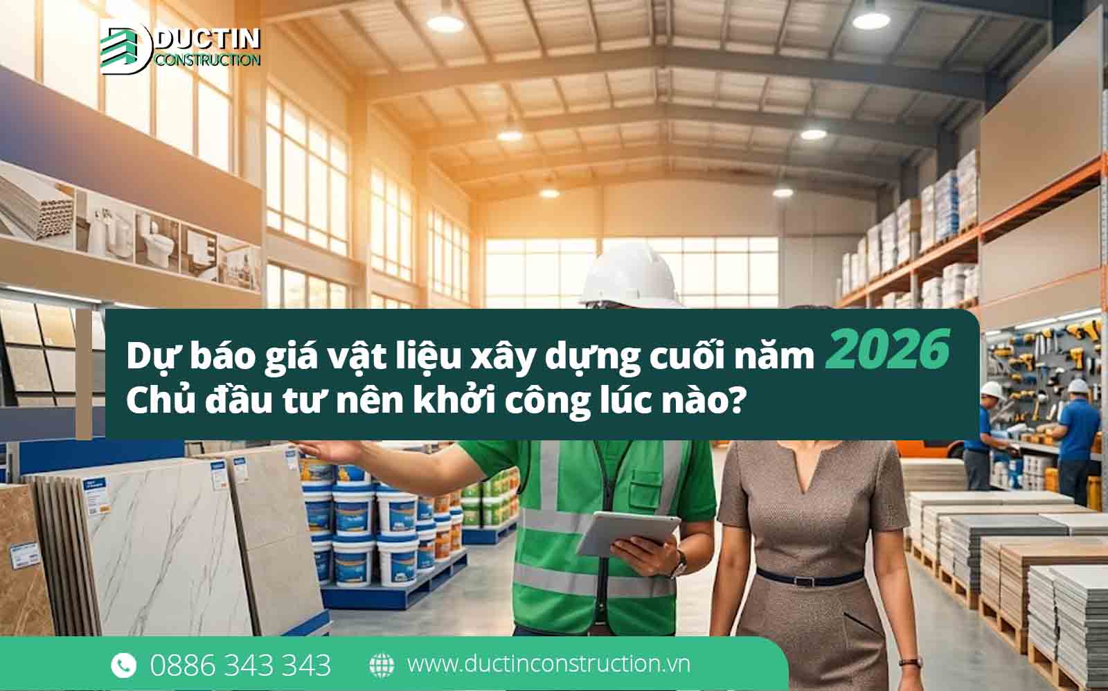Dự báo giá vật liệu xây dựng cuối năm 2026: Chủ đầu tư nên khởi công lúc nào?