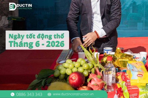 Xem ngày tốt động thổ tháng 6/2026: Phong thủy chuẩn - Nền móng vững