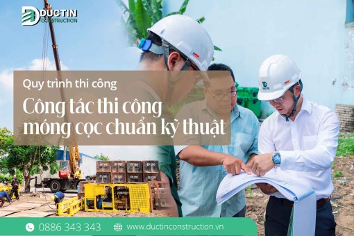 Quy trình thi công móng cọc chuẩn kỹ thuật: Nền tảng vững chắc cho ngôi nhà trăm năm