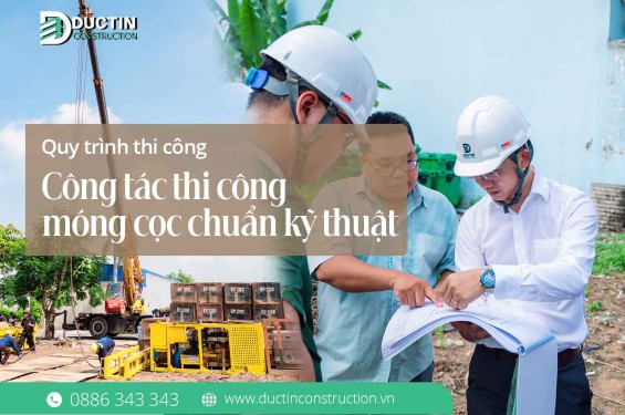 Quy trình thi công móng cọc chuẩn kỹ thuật: Nền tảng vững chắc cho ngôi nhà trăm năm