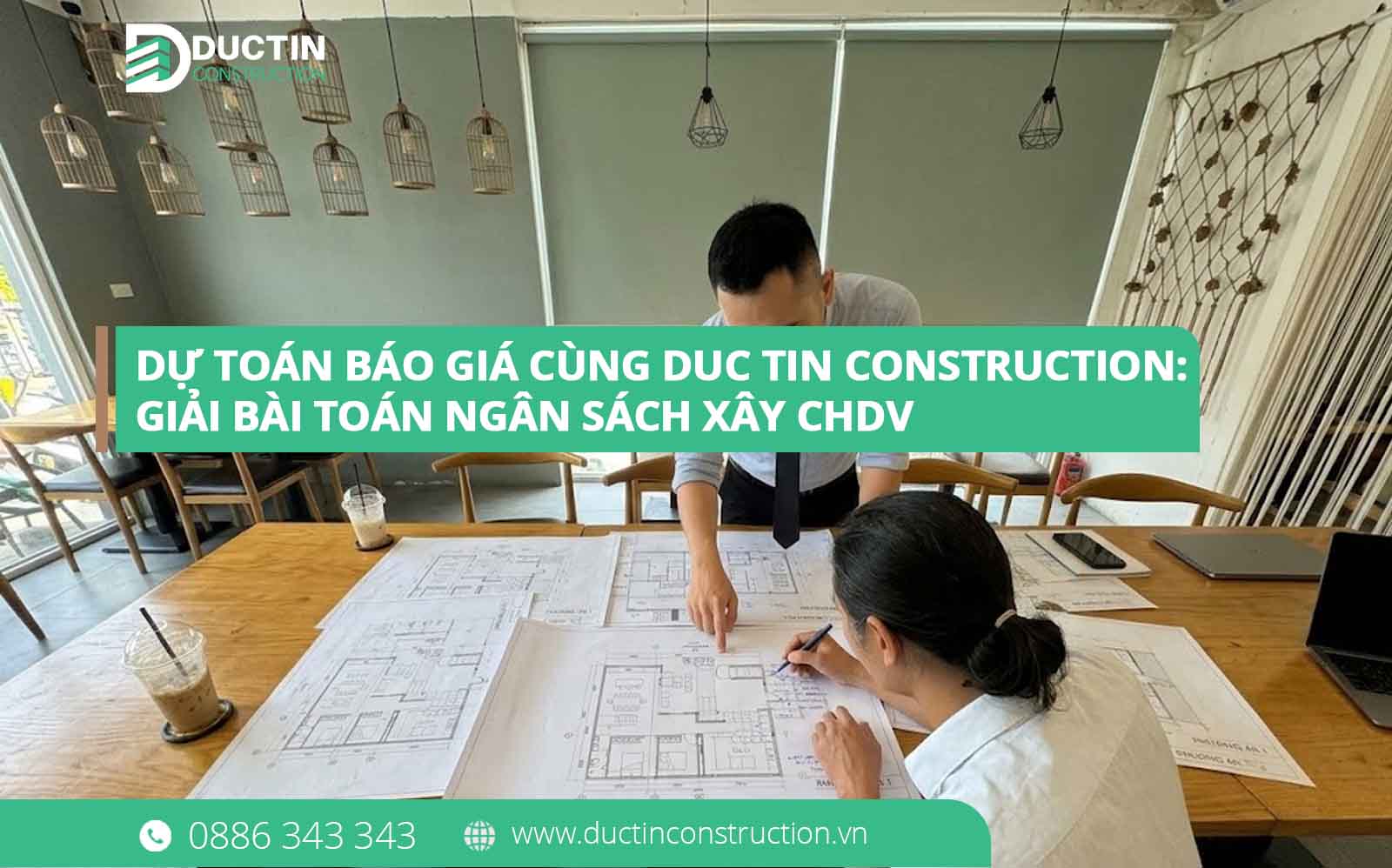 Dự toán báo giá cùng Duc Tin Construction: Giải bài toán ngân sách xây CHDV minh bạch