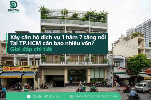 Xây căn hộ dịch vụ 1 hầm 7 tầng nổi Tại TP.HCM cần bao nhiêu Vốn? Giải đáp chi tiết