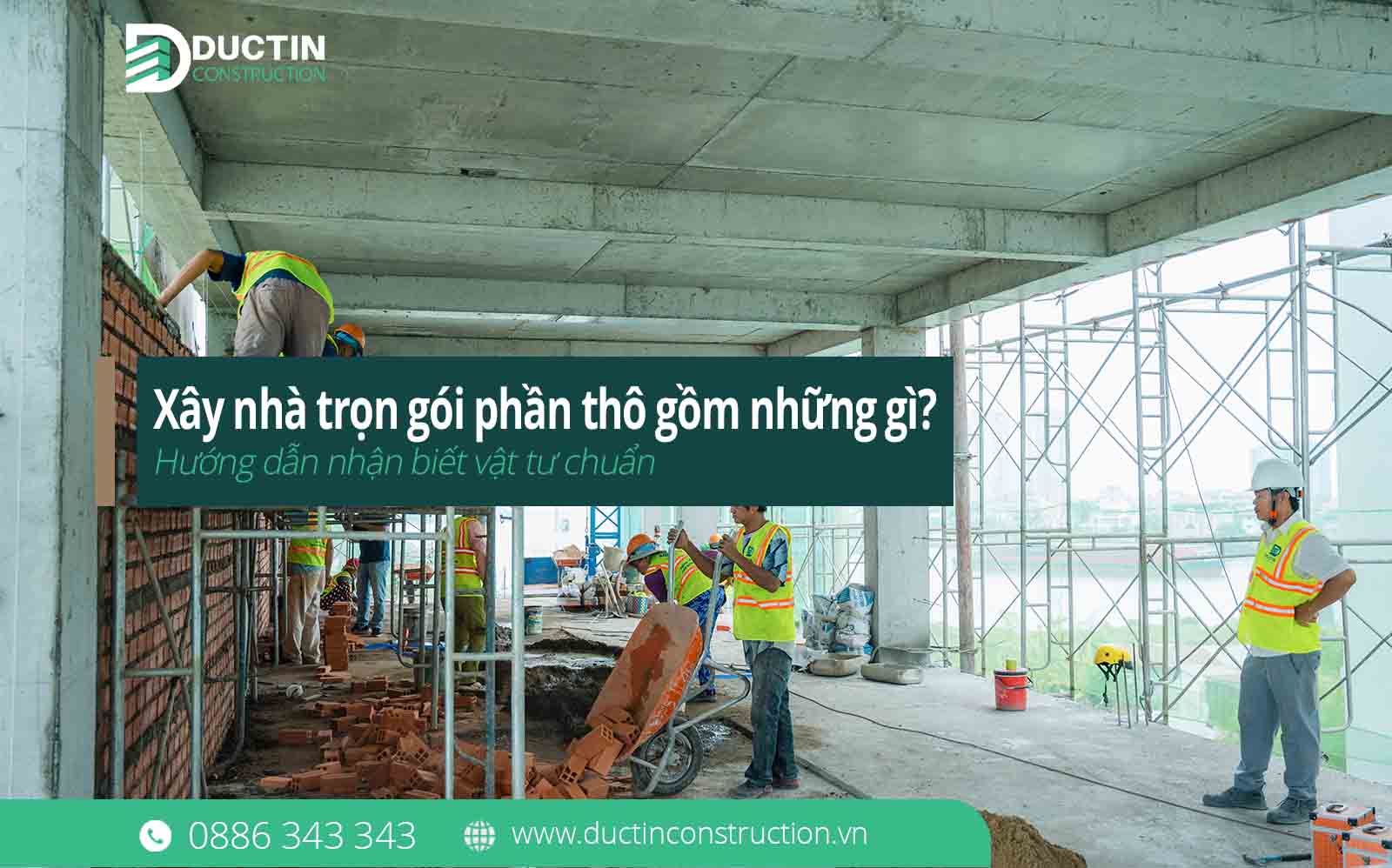 Xây nhà trọn gói phần thô gồm những gì? Hướng dẫn nhận biết vật tư chuẩn