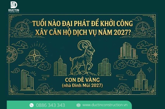 Tuổi nào đại phát để khởi công xây căn hộ dịch vụ năm 2027?
