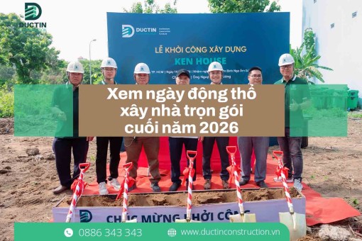 Xem ngày động thổ xây nhà trọn gói cuối năm 2026 – Khóa móng làm hầm, kích hoạt vượng khí