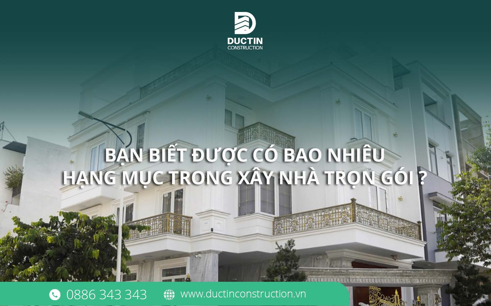 Xây nhà trọn gói bao gồm những hạng mục gì? Giải pháp Tiết kiệm & Minh bạch