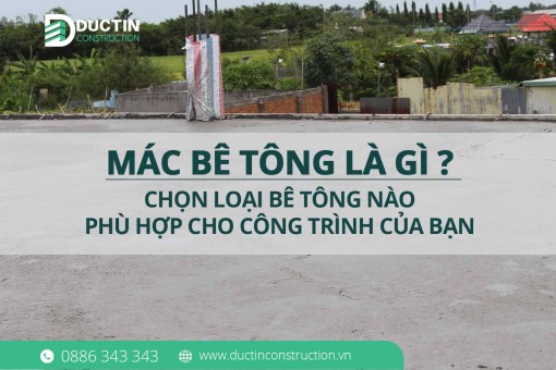 Mác bê tông là gì? Cách chọn loại mác bê tông phù hợp với công trình nhà phố & biệt thự