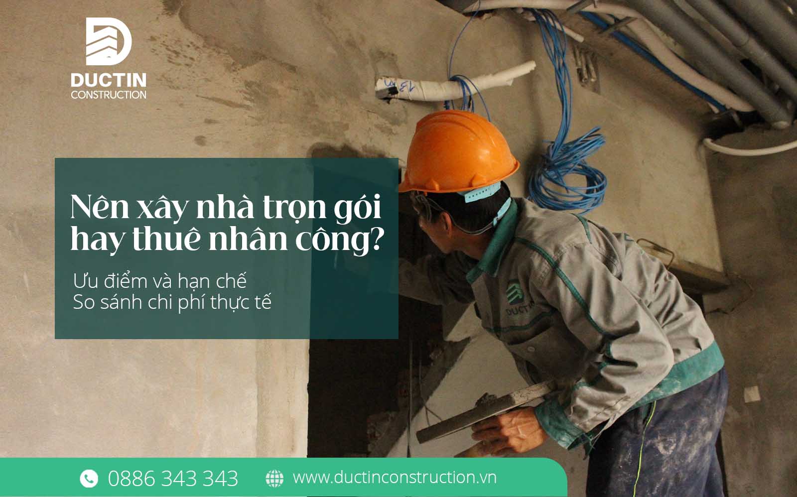 Nên xây nhà trọn gói hay thuê nhân công? So sánh chi tiết để chọn đúng giải pháp