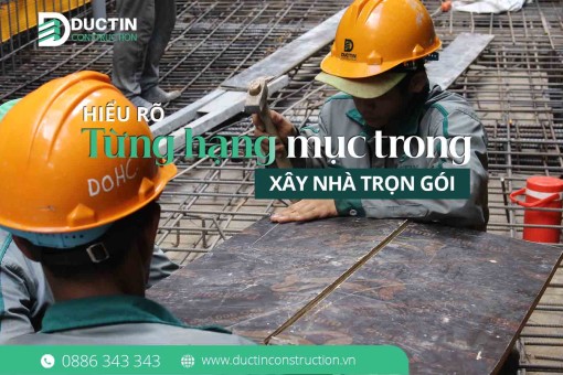 Toàn bộ hạng mục trong gói xây nhà trọn gói – Hướng dẫn chi tiết từ Đức Tín Construction