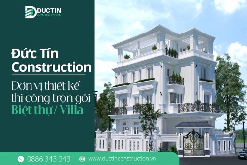 Đức Tín Construction – Đơn vị thiết kế thi công biệt thự chuyên nghiệp tại TP.HCM
