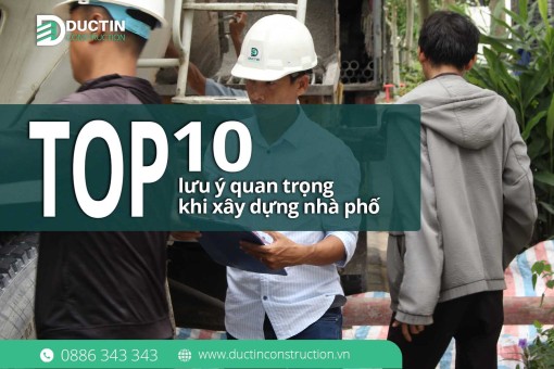 Top 10 lưu ý quan trọng khi xây dựng nhà phố – Kinh nghiệm thực tế từ Đức Tín Construction