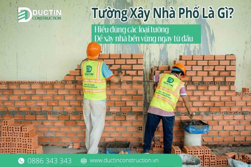 Tường xây nhà phố là gì? Hiểu đúng các loại tường để xây nhà bền vững ngay từ đầu