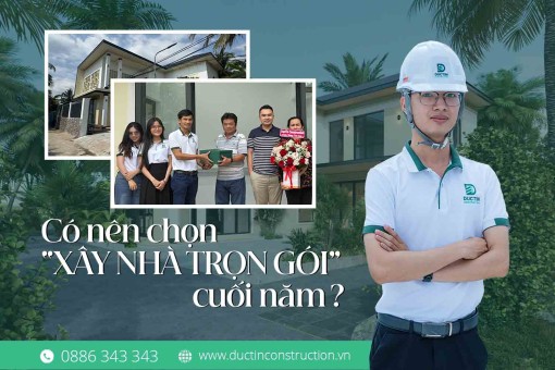 Có nên chọn xây nhà trọn gói cuối năm?