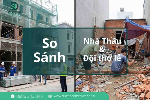 So sánh nhà thầu Đức Tín & đội thợ lẻ: Chọn "Rẻ tạm thời" hay "An tâm trọn đời"?