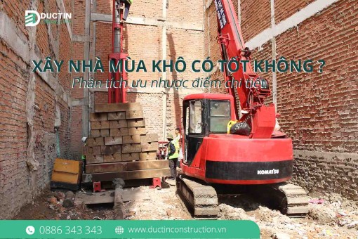 Xây nhà mùa khô có tốt không? Phân tích ưu nhược điểm chi tiết