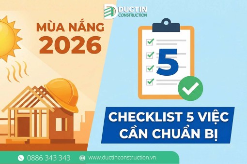 Checklist 5 việc cần chuẩn bị trước khi khởi công xây nhà mùa nắng 2026