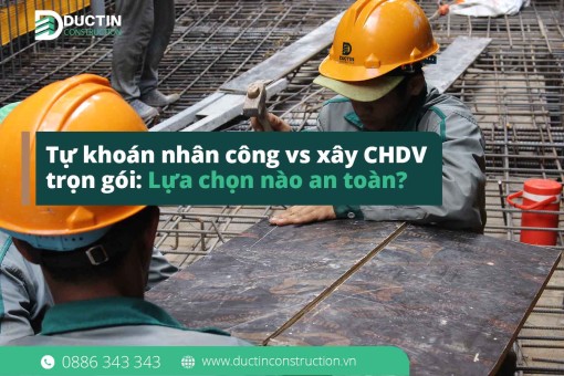 Tự khoán nhân công vs xây CHDV trọn gói: Lựa chọn nào an toàn?