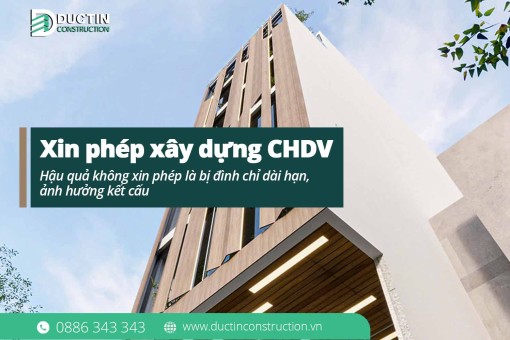 Xin phép xây dựng CHDV: Hậu quả không xin phép là bị đình chỉ dài hạn, ảnh hưởng kết cấu